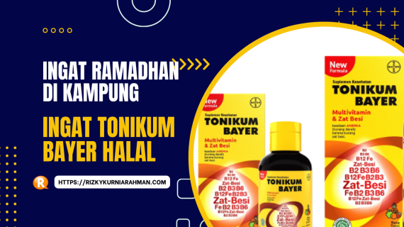 Ingat Ramadhan di Kampung, Ingat Tonikum Bayer Halal