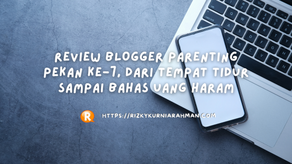 Review Tulisan Blogger Parenting Pekan 7: Dari Tempat Tidur Sampai Bahas Uang Haram