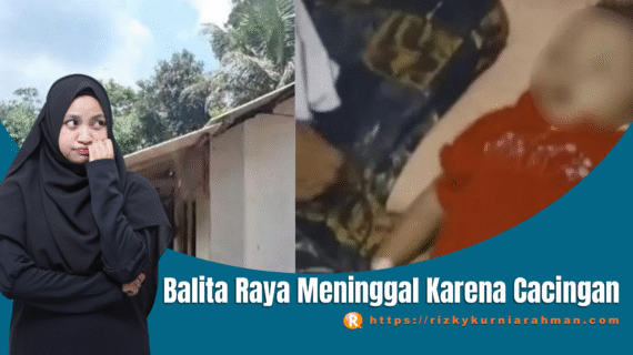 Kisah Raya, Balita Usia 4 Tahun, Meninggal Dunia Karena Cacingan