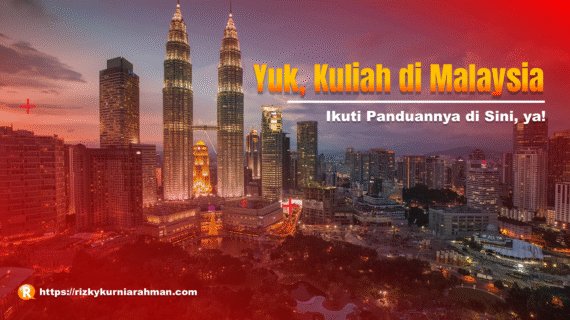 Serba Serbi Kuliah ke Malaysia