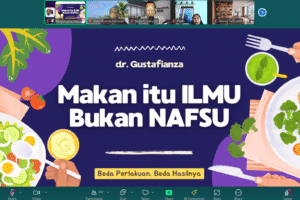 Webinar Bersama Dokter Gustafianza: Makan Itu Ilmu, Bukan Nafsu