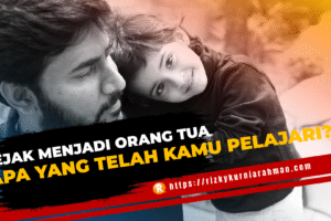 Sejak Menjadi Orang Tua, Apa yang Telah Kamu Pelajari?