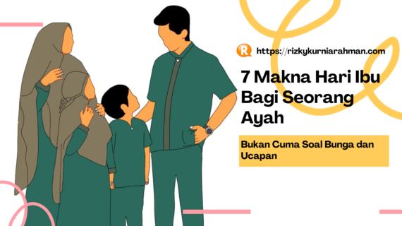 7 Makna Hari Ibu Bagi Seorang Ayah, Bukan Cuma Soal Bunga dan Ucapan