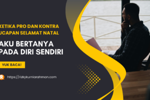 Ketika di Tengah Debat Pro dan Kontra Ucapan Selamat Natal, Aku Pun Bertanya pada Diriku Sendiri