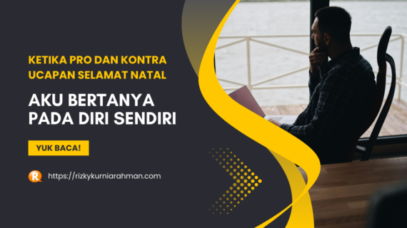 Ketika di Tengah Debat Pro dan Kontra Ucapan Selamat Natal, Aku Pun Bertanya pada Diriku Sendiri